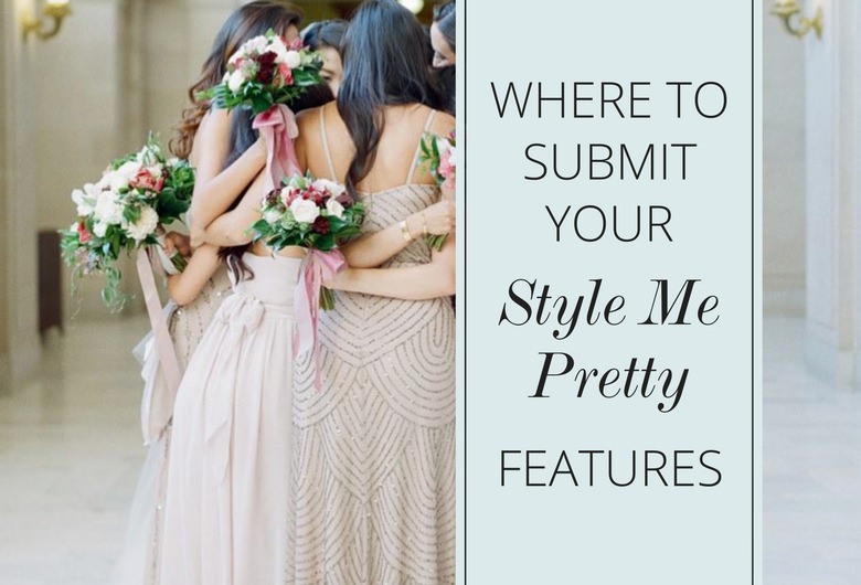 Where to Submit Style Me Pretty Features